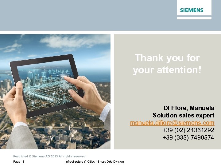 Thank you for your attention! Di Fiore, Manuela Solution sales expert manuela. difiore@siemens. com