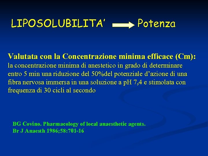 LIPOSOLUBILITA’ Potenza Valutata con la Concentrazione minima efficace (Cm): la concentrazione minima di anestetico
