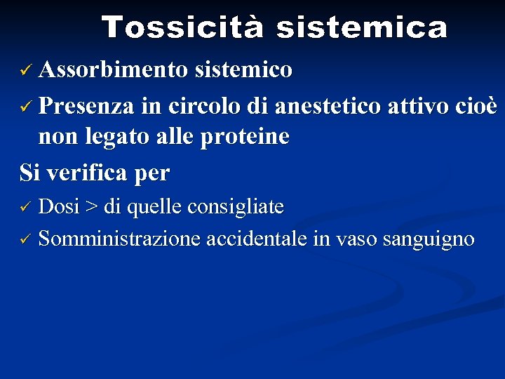 ü Assorbimento sistemico ü Presenza in circolo di anestetico attivo cioè non legato alle
