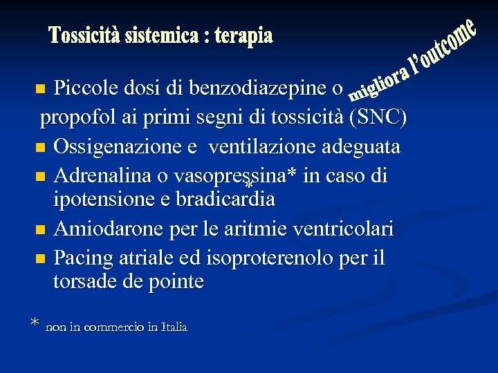 Piccole dosi di benzodiazepine o propofol ai primi segni di tossicità (SNC) n Ossigenazione