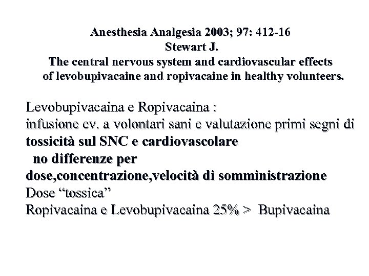 Anesthesia Analgesia 2003; 97: 412 -16 Stewart J. The central nervous system and cardiovascular