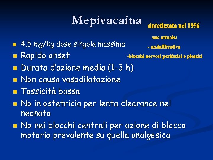 Mepivacaina n n n n 4, 5 mg/kg dose singola massima Rapido onset Durata