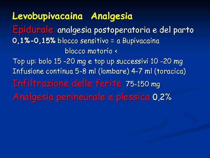 Levobupivacaina Analgesia Epidurale analgesia postoperatoria e del parto 0, 1%-0, 15% blocco sensitivo =