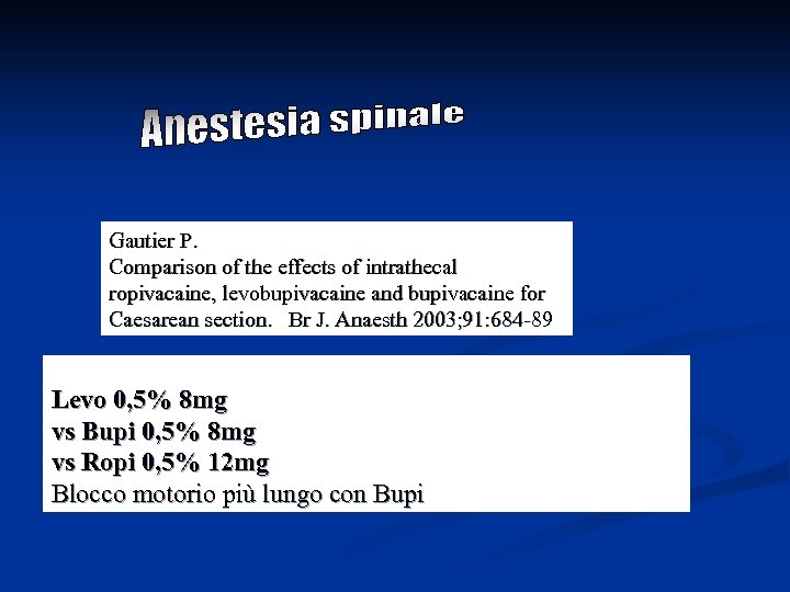 Gautier P. Comparison of the effects of intrathecal ropivacaine, levobupivacaine and bupivacaine for Caesarean