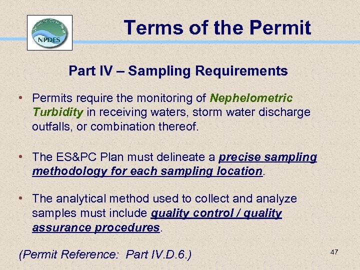 Terms of the Permit Part IV – Sampling Requirements • Permits require the monitoring