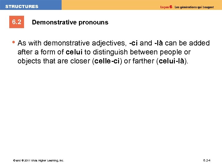 6. 2 Demonstrative pronouns • As with demonstrative adjectives, -ci and -là can be