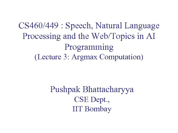 CS 460/449 : Speech, Natural Language Processing and the Web/Topics in AI Programming (Lecture