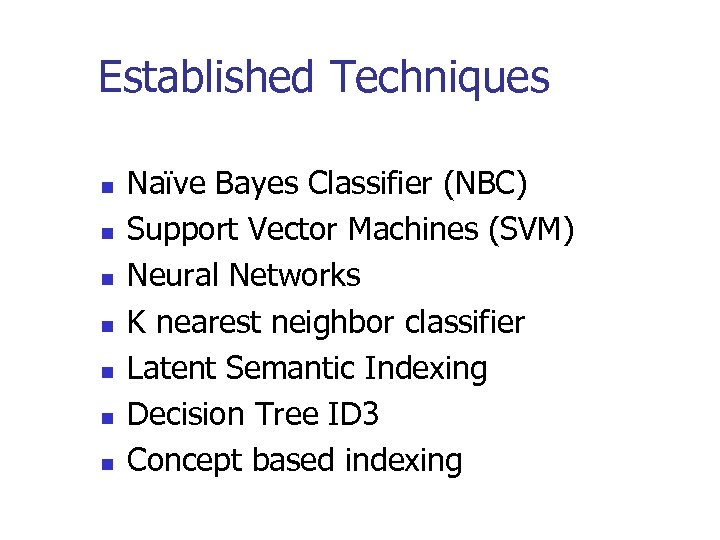Established Techniques n n n n Naïve Bayes Classifier (NBC) Support Vector Machines (SVM)