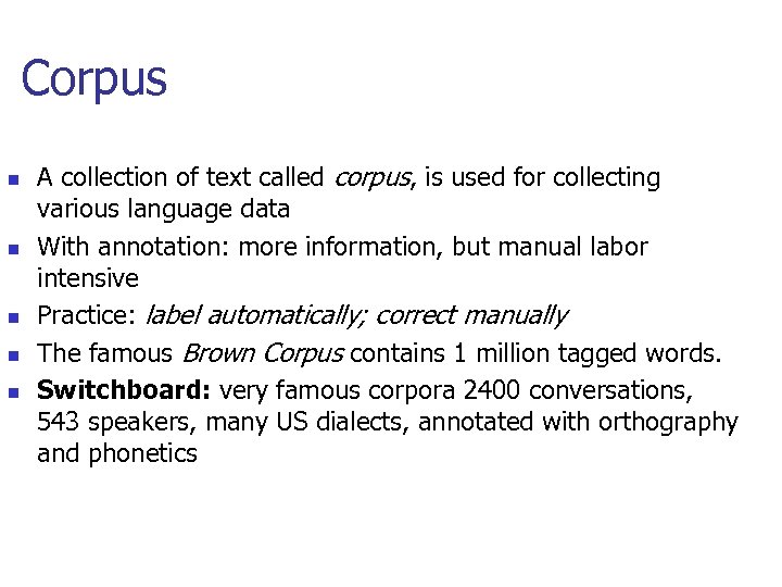 Corpus n n n A collection of text called corpus, is used for collecting