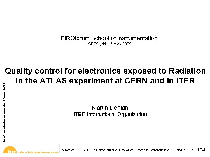 EIROforum School of Instrumentation CERN, 11 -15 May 2009 This information is private and