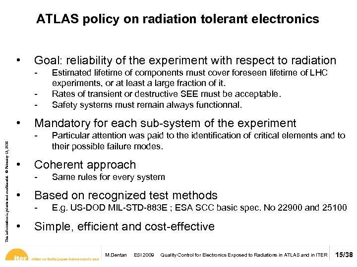 ATLAS policy on radiation tolerant electronics • Goal: reliability of the experiment with respect