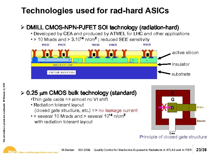 Technologies used for rad-hard ASICs Ø DMILL CMOS-NPN-PJFET SOI technology (radiation-hard) • Developed by