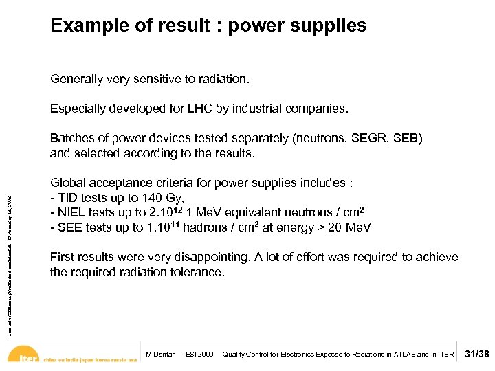 Example of result : power supplies Generally very sensitive to radiation. Especially developed for