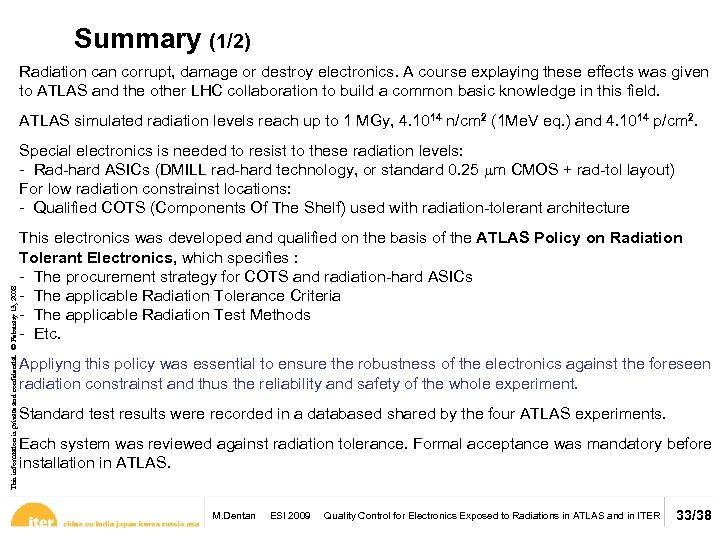 Summary (1/2) Radiation can corrupt, damage or destroy electronics. A course explaying these effects