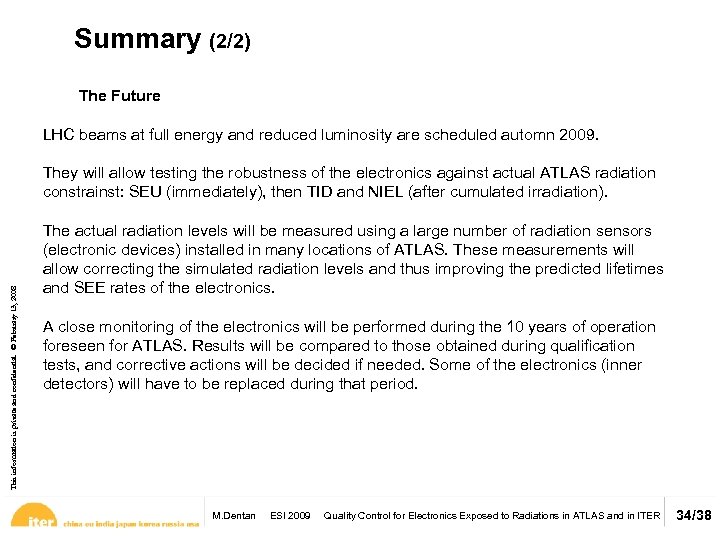 Summary (2/2) The Future LHC beams at full energy and reduced luminosity are scheduled