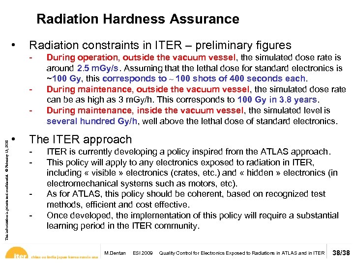 Radiation Hardness Assurance • Radiation constraints in ITER – preliminary figures - This information