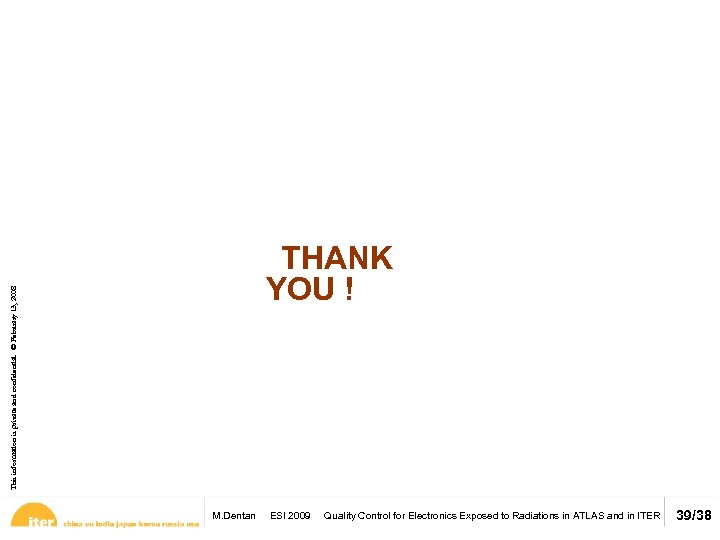 This information is private and confidential. © February 13, 2008 THANK YOU ! M.