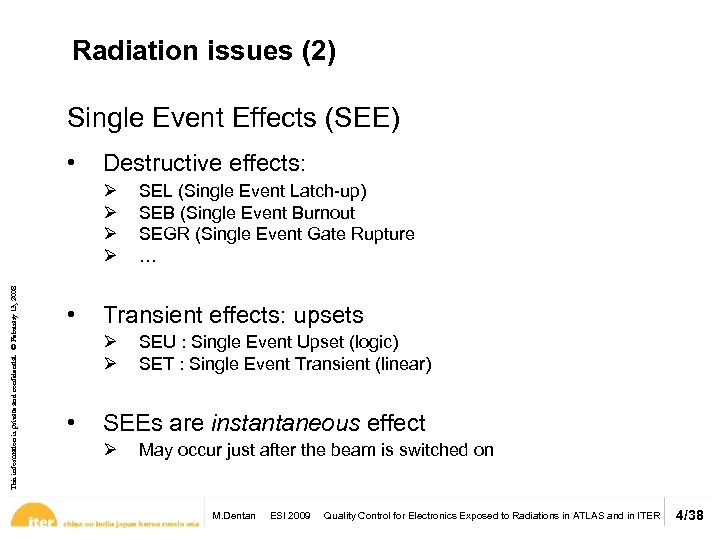 Radiation issues (2) Single Event Effects (SEE) • Destructive effects: This information is private