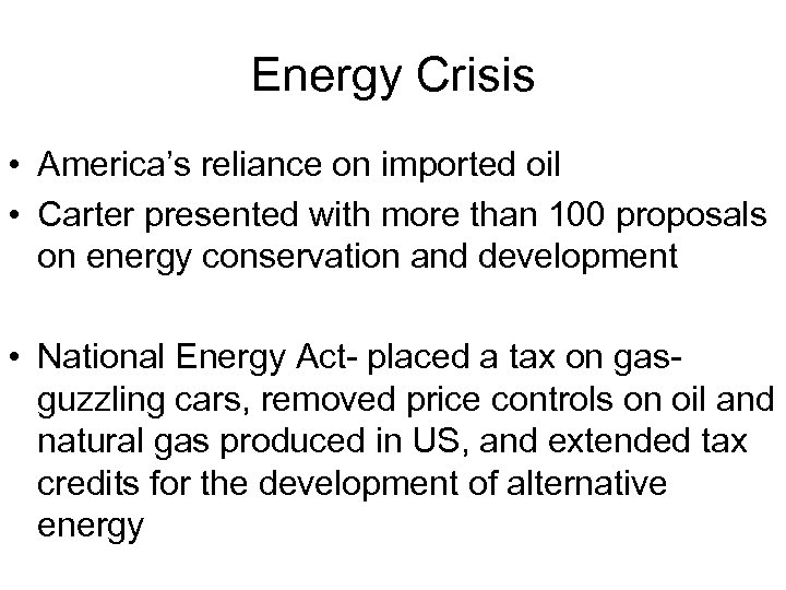 Energy Crisis • America’s reliance on imported oil • Carter presented with more than