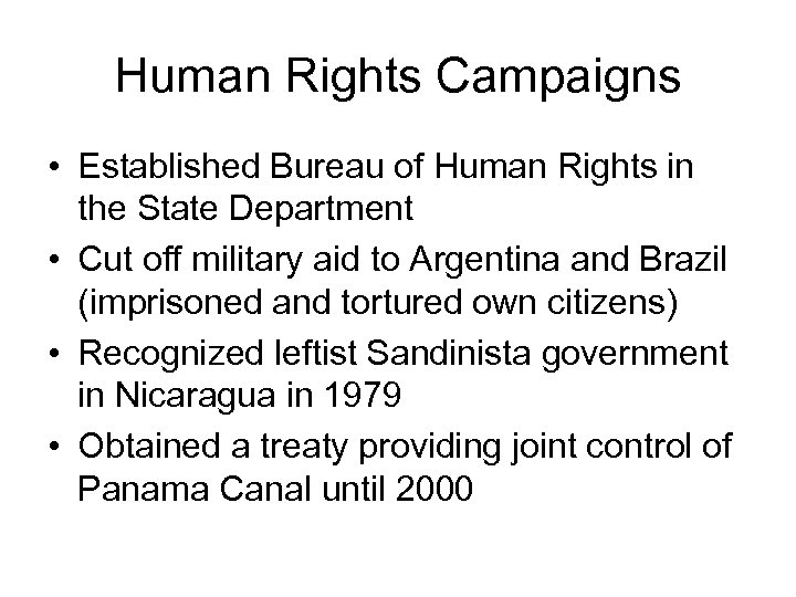 Human Rights Campaigns • Established Bureau of Human Rights in the State Department •