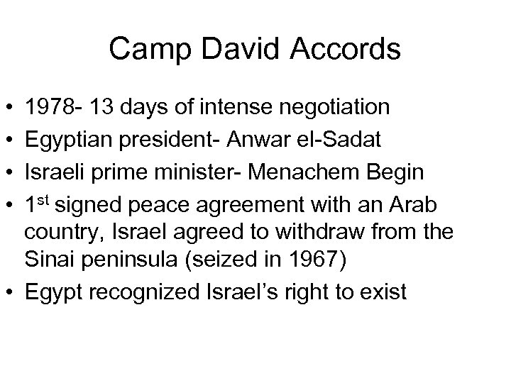 Camp David Accords • • 1978 - 13 days of intense negotiation Egyptian president-