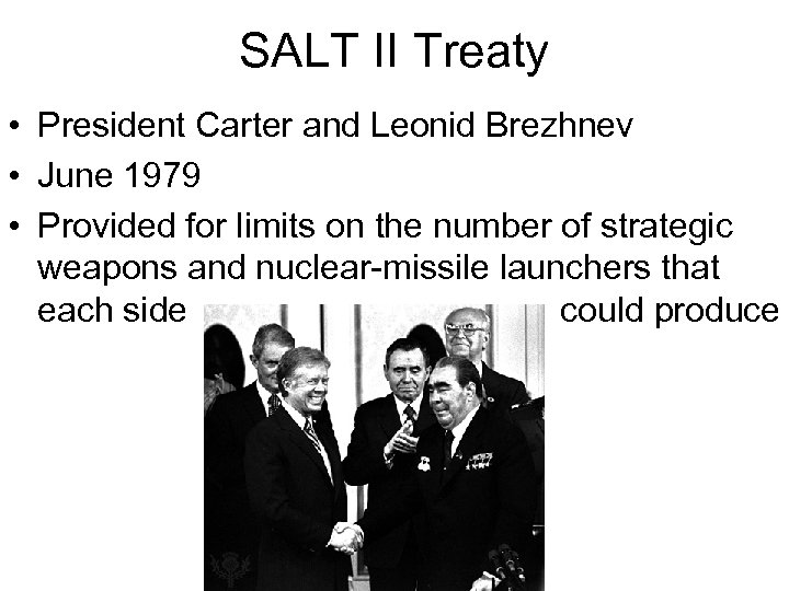 SALT II Treaty • President Carter and Leonid Brezhnev • June 1979 • Provided