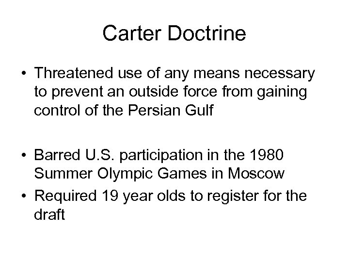 Carter Doctrine • Threatened use of any means necessary to prevent an outside force