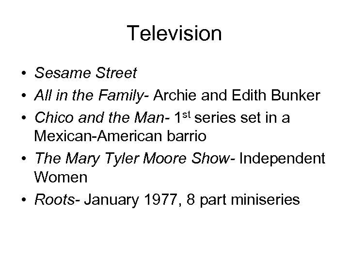 Television • Sesame Street • All in the Family- Archie and Edith Bunker •