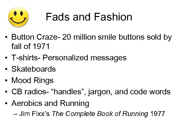 Fads and Fashion • Button Craze- 20 million smile buttons sold by fall of