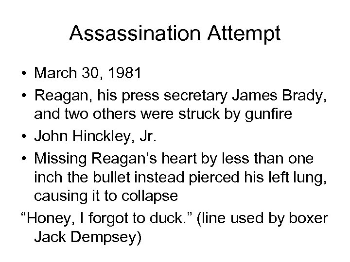 Assassination Attempt • March 30, 1981 • Reagan, his press secretary James Brady, and