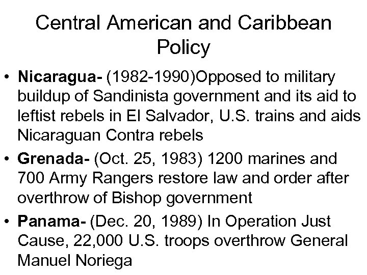 Central American and Caribbean Policy • Nicaragua- (1982 -1990)Opposed to military buildup of Sandinista