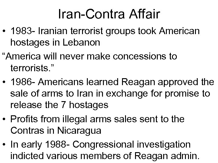 Iran-Contra Affair • 1983 - Iranian terrorist groups took American hostages in Lebanon “America