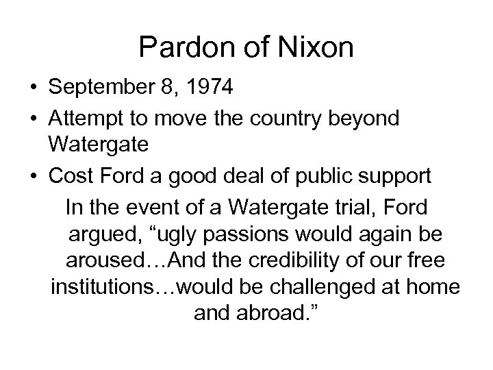 Pardon of Nixon • September 8, 1974 • Attempt to move the country beyond