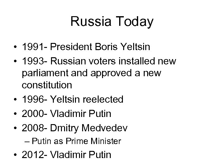 Russia Today • 1991 - President Boris Yeltsin • 1993 - Russian voters installed