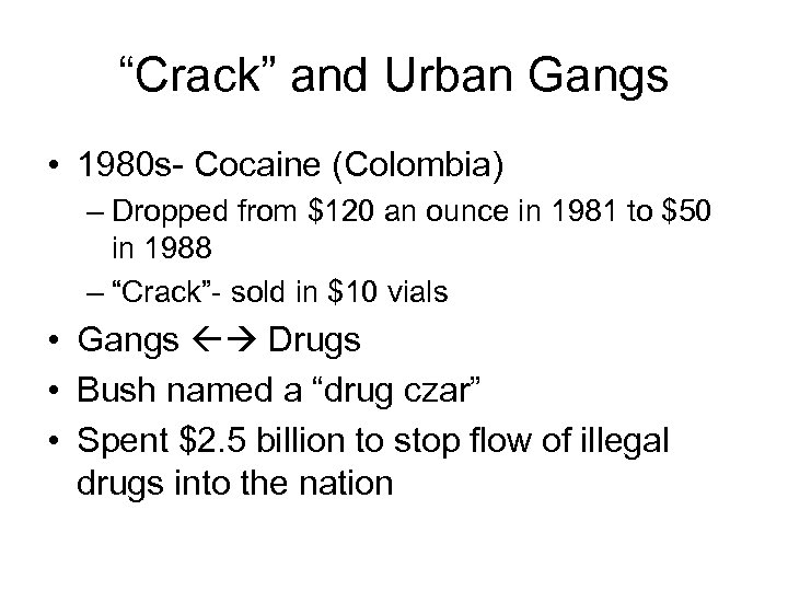 “Crack” and Urban Gangs • 1980 s- Cocaine (Colombia) – Dropped from $120 an