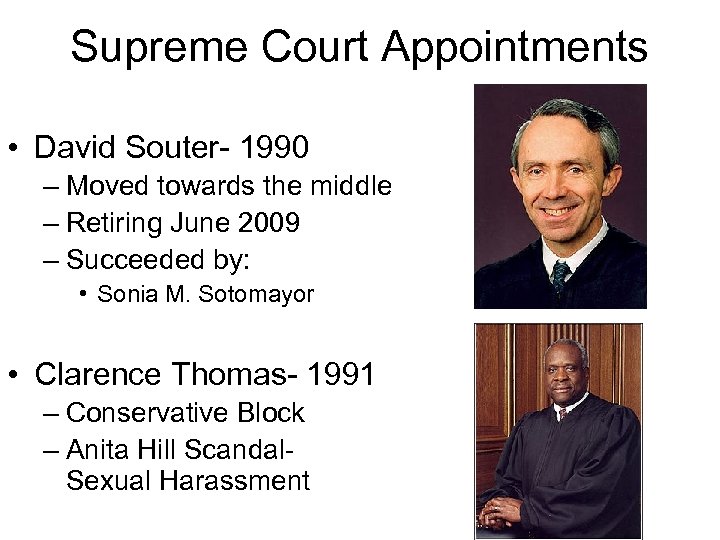 Supreme Court Appointments • David Souter- 1990 – Moved towards the middle – Retiring