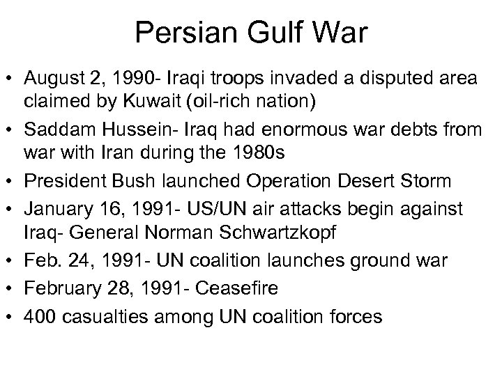 Persian Gulf War • August 2, 1990 - Iraqi troops invaded a disputed area