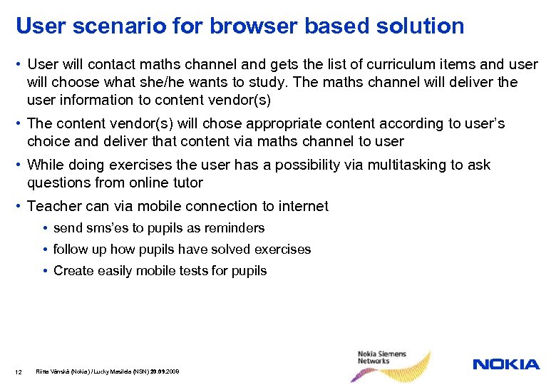 User scenario for browser based solution • User will contact maths channel and gets