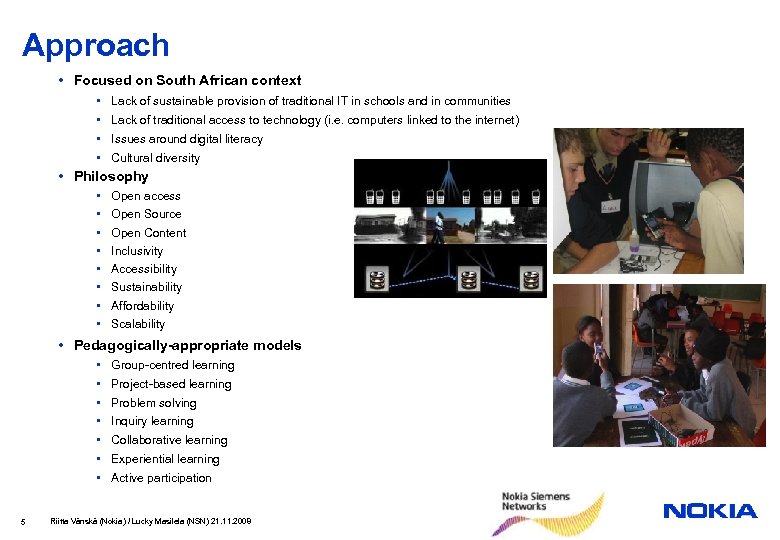 Approach • Focused on South African context • • Lack of sustainable provision of