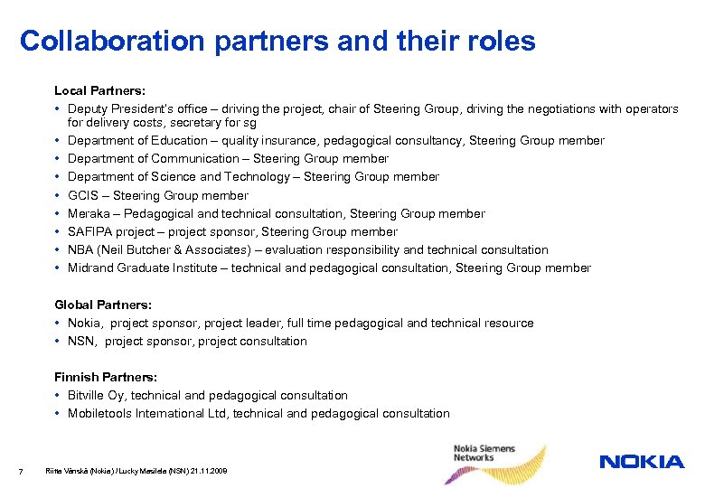Collaboration partners and their roles Local Partners: • Deputy President’s office – driving the