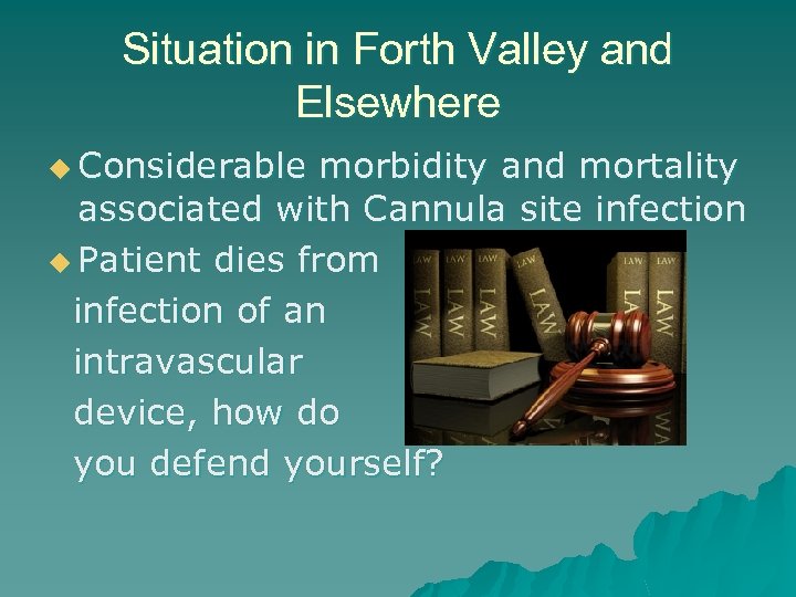 Situation in Forth Valley and Elsewhere u Considerable morbidity and mortality associated with Cannula
