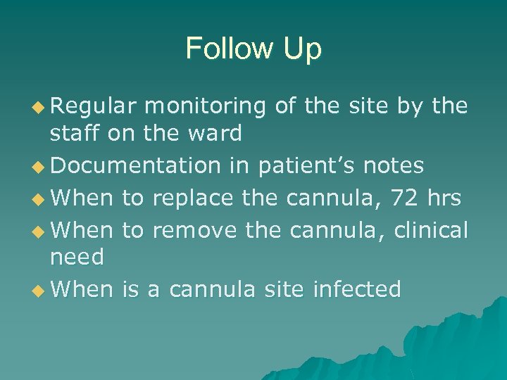 Follow Up u Regular monitoring of the site by the staff on the ward
