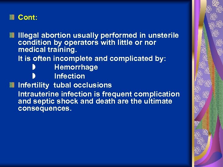 Cont: Illegal abortion usually performed in unsterile condition by operators with little or nor