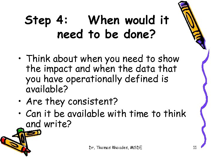 Step 4: When would it need to be done? • Think about when you