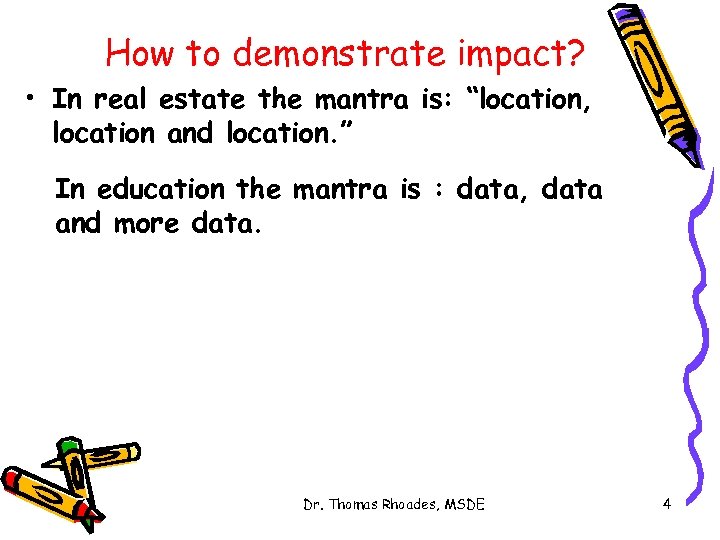 How to demonstrate impact? • In real estate the mantra is: “location, location and