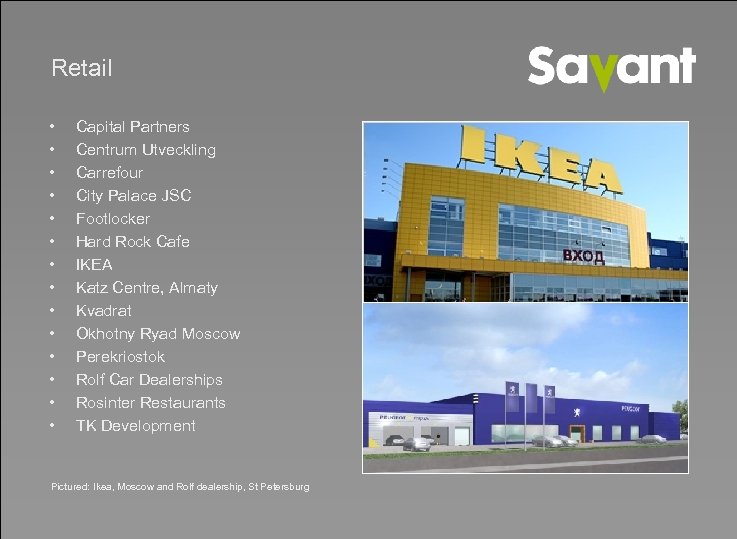 Retail • • • • Capital Partners Centrum Utveckling Carrefour City Palace JSC Footlocker