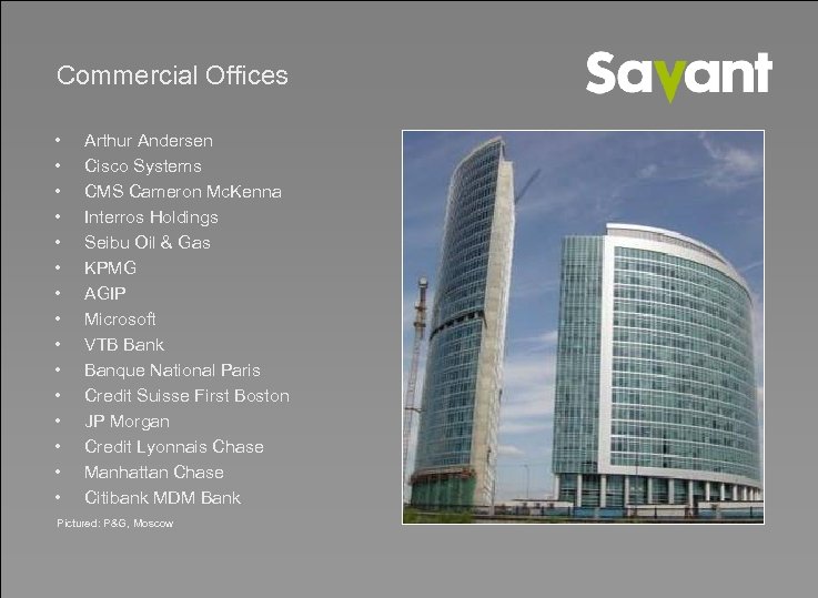 Commercial Offices • • • • Arthur Andersen Cisco Systems CMS Cameron Mc. Kenna