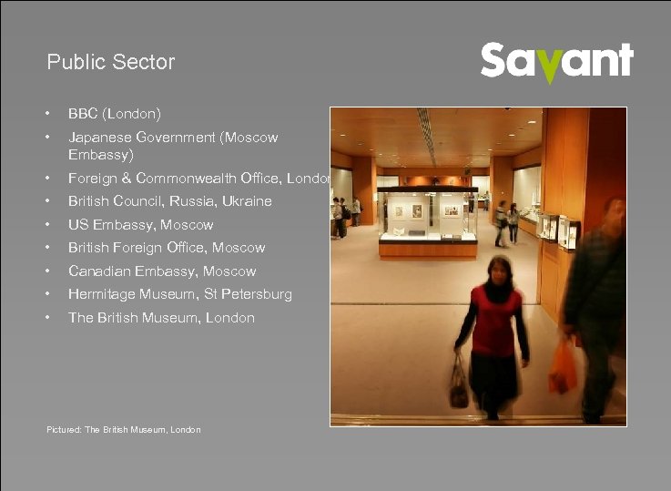 Public Sector • BBC (London) • Japanese Government (Moscow Embassy) • Foreign & Commonwealth