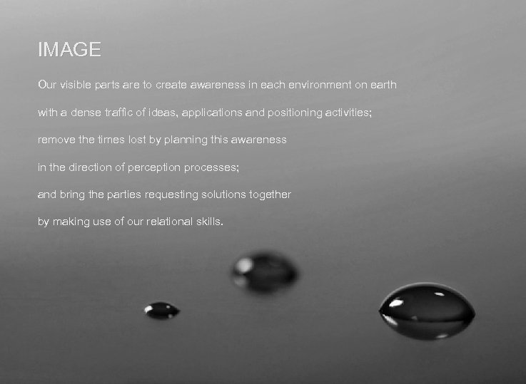 IMAGE Our visible parts are to create awareness in each environment on earth with