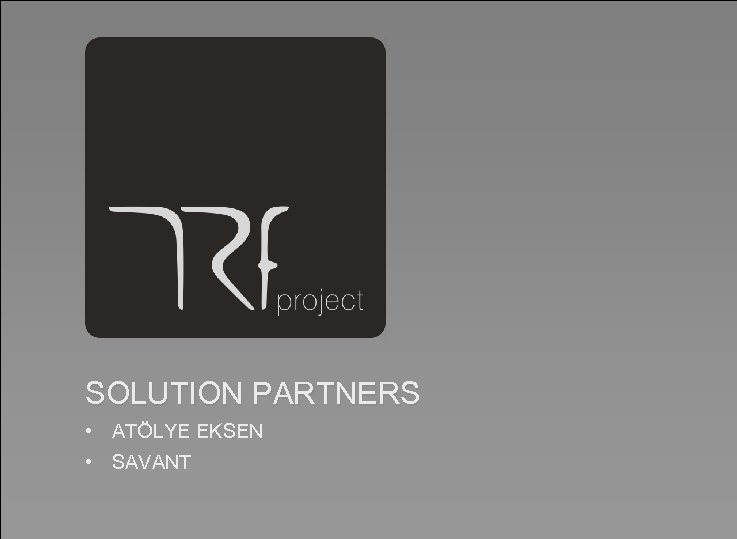 SOLUTION PARTNERS • ATÖLYE EKSEN • SAVANT 
